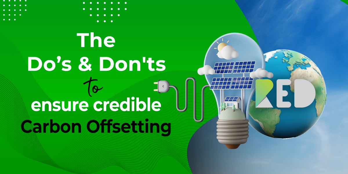 The Do’s & Don'ts to Ensure Credible Carbon Offsetting